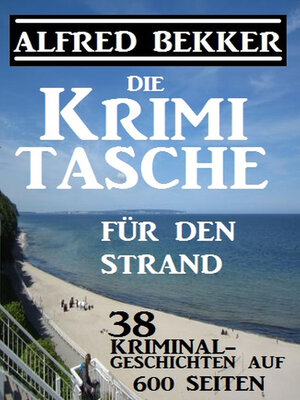 cover image of 38 Kriminalgeschichten--Die Alfred Bekker Krimi-Tasche